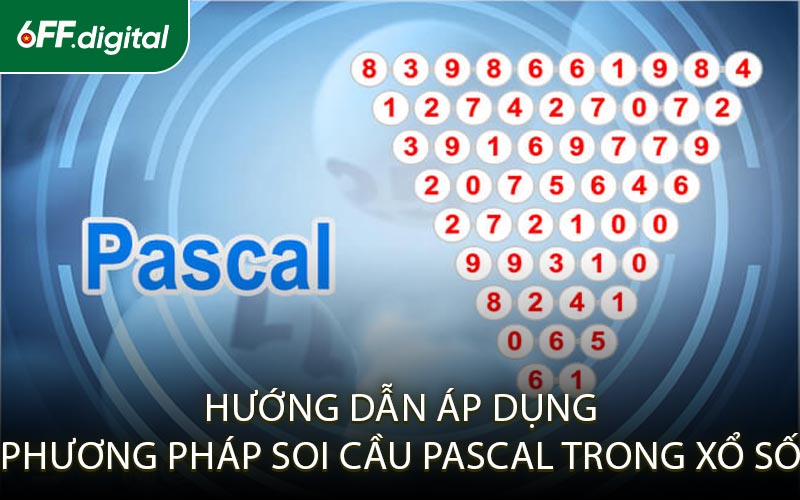 Hướng Dẫn Áp Dụng Phương Pháp Soi Cầu Pascal Trong Xổ Số