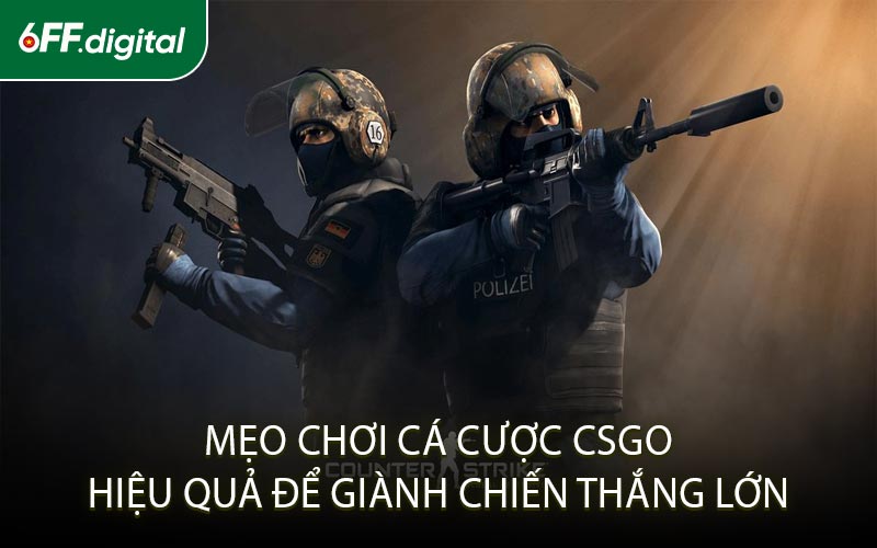 Mẹo Chơi Cá Cược CSGO Hiệu Quả Để Giành Chiến Thắng Lớn