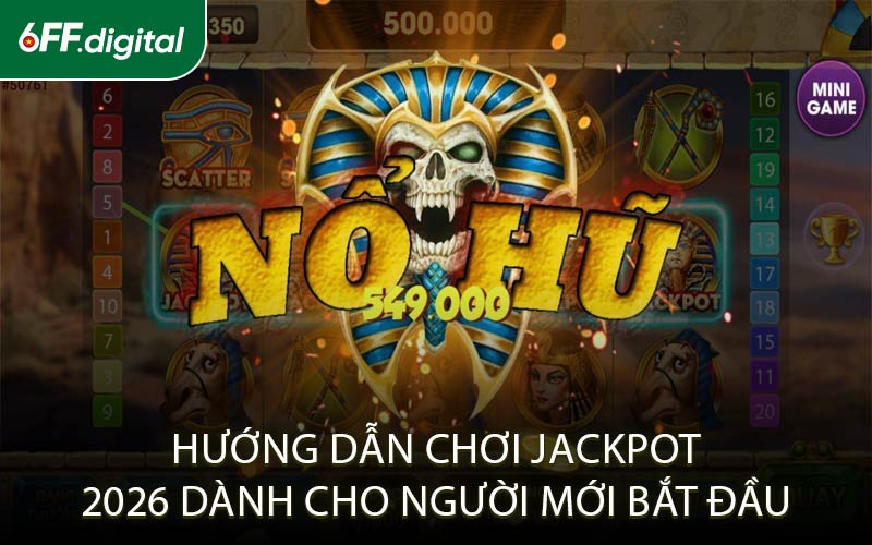 Hướng Dẫn Chơi Jackpot 2026 Dành Cho Người Mới Bắt Đầu