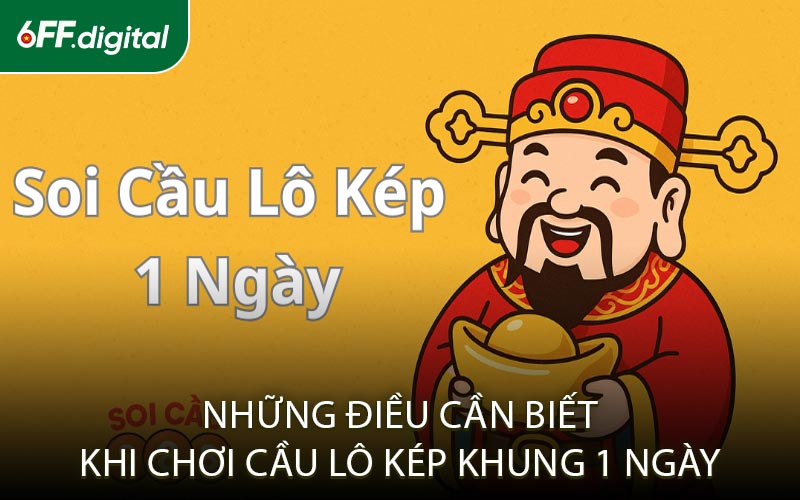 Những Điều Cần Biết Khi Chơi Cầu Lô Kép Khung 1 Ngày