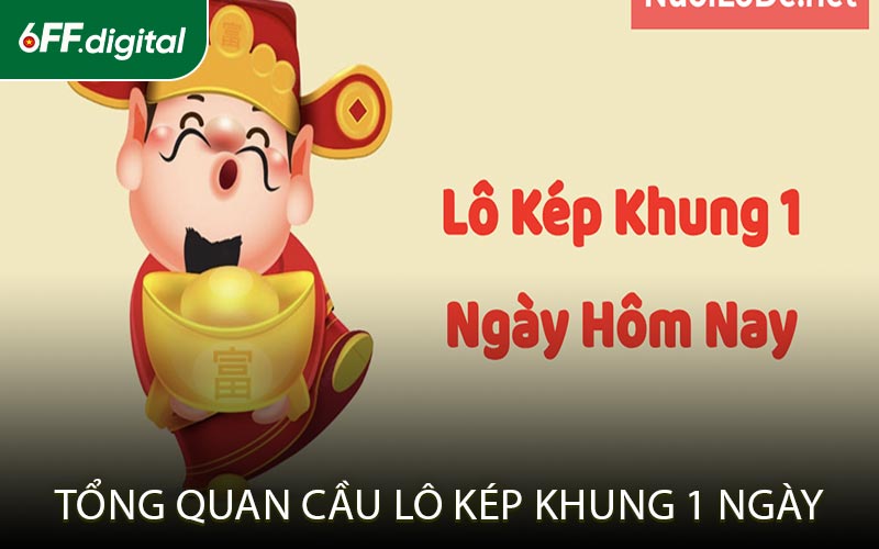 Tổng Quan Cầu Lô Kép Khung 1 Ngày