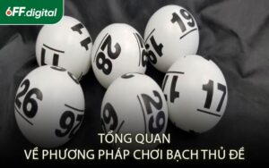 Tổng Quan Về Phương Pháp Chơi Bạch Thủ Đề
